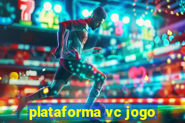 plataforma vc jogo